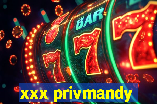 xxx privmandy